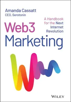 Web3 Marketing. A Handbook for the Next Internet Revolution, Hardback/Amanda Cassatt