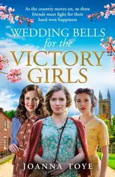 Wedding Bells for the Victory Girls, Paperback/Joanna Toye