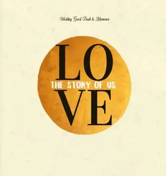 Wedding Guest Book & Memories. Love: The Story of Us: Begin your story at your wedding ceremony., Hardcover/Books with Soul