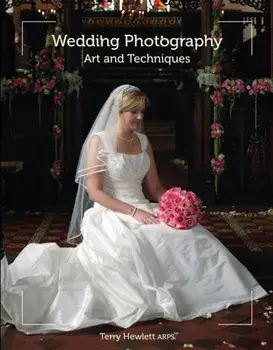 Wedding Photography. Art and Techniques, Paperback/Terry Hewlett