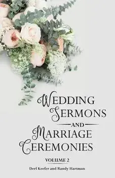 Wedding Sermons & Marriage Ceremonies Vol 2, Paperback/Derl Keefer