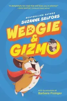 Wedgie & Gizmo, Hardcover/Suzanne Selfors