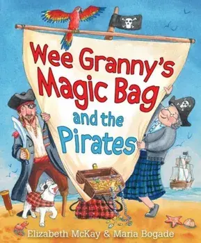 Wee Granny's Magic Bag and the Pirates, Paperback/Elizabeth McKay