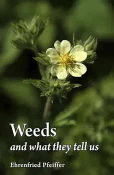Weeds and What They Tell Us, Paperback/Ehrenfried E. Pfeiffer