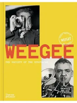 Weegee. Society of the Spectacle, Hardback/David Campany