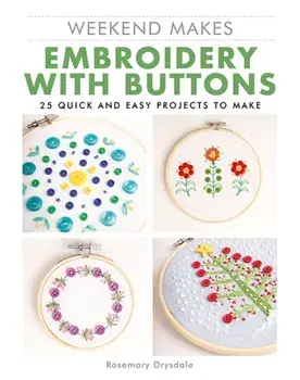 Weekend Makes: Embroidery with Buttons. 25 Quick and Easy Projects to Make, Paperback/Rosemary Drysdale