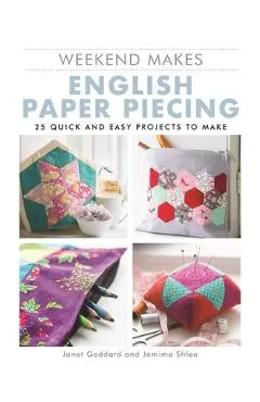 Weekend Makes: English Paper Piecing - Janet Goddard