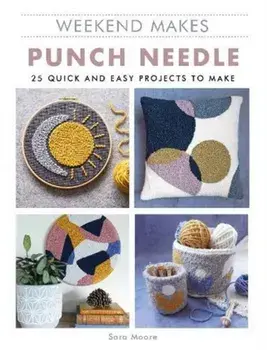 Weekend Makes: Punch Needle, Paperback/Sarah Moore