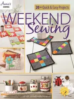 Weekend Sewing. 20+ Quick & Easy Projects, Paperback/Annie's Sewing