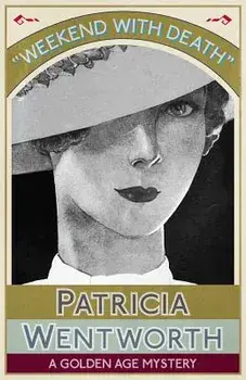 Weekend with Death: A Golden Age Mystery, Paperback/Patricia Wentworth