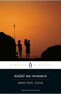 Weep Not, Child - Ngugi Wa Thiong'o