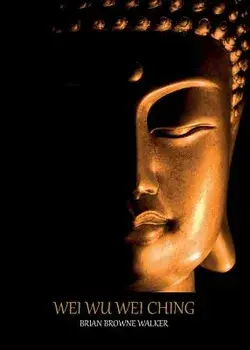 Wei Wu Wei Ching, Paperback/Brian Browne Walker