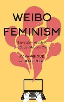 Weibo Feminism. Expression, Activism, and Social Media in China, Paperback/***