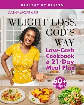 Weight Loss, God's Way: Low-Carb Cookbook and 21-Day Meal Plan, Paperback/Cathy Morenzie