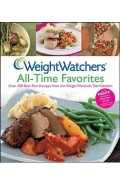 Weight Watchers All-Time Favorites: Over 200 Best-Ever Recipes from the Weight Watchers Test Kitchens - Weight Watchers