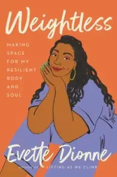 Weightless. Making Space for My Resilient Body and Soul, Paperback/Evette Dionne