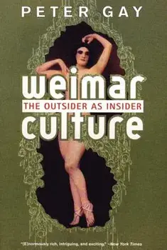 Weimar Culture: The Outsider as Insider, Paperback/Peter Gay