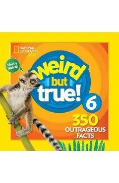 Weird But True 6: Expanded Edition - National Geographic Kids