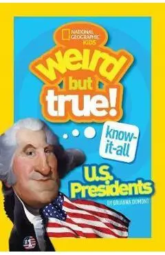 Weird But True! Know-It-All US Presidents - Ng Kids