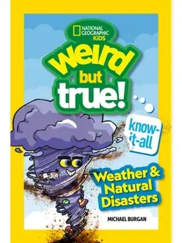 Weird But True! Know-It-All: Weather & Natural Disasters, Paperback/Michael Burgan