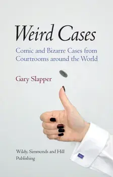 Weird Cases. Comic and Bizarre Cases from Courtrooms around the World, Hardback/Gary Slapper