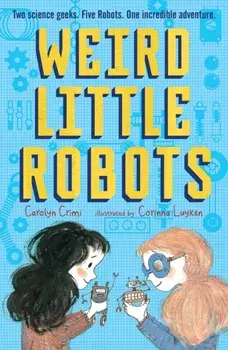 Weird Little Robots, Paperback/Carolyn Crimi