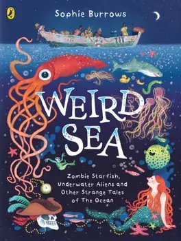 Weird Sea. Zombie Starfish, Underwater Aliens and Other Strange Tales of the Ocean, Paperback/Sophie Burrows