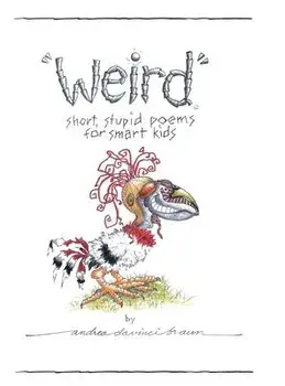 Weird short, stupid poems for smart kids, Hardcover/Andrea Davinci Braun