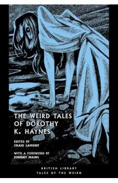 Weird Tales of Dorothy K. Haynes - Dorothy K. Haynes