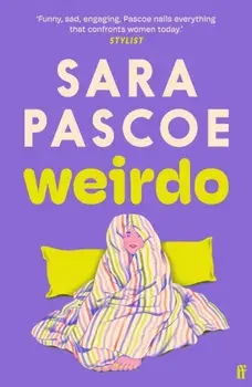 Weirdo. 'Intense, also BRILLIANT, funny and forensically astute.' Marian Keyes, Main, Paperback/Sara Pascoe