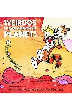 Weirdos from Another Planet!: A Calvin and Hobbes Collection - Bill Watterson