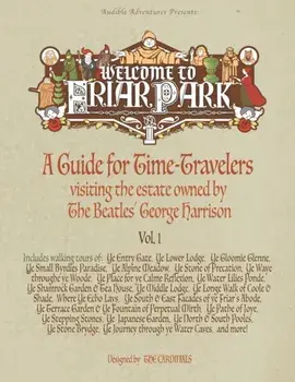 Welcome to Friar Park: A Guide for Time-Travelers visiting the estate owned by The Beatles' George Harrison, Paperback/Scott Cardinal