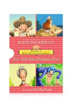 Welcome to Mercy Watson's Neighborhood: Four Tales from Deckawoo Drive - Kate Dicamillo
