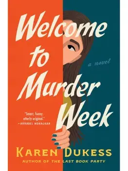 Welcome to Murder Week. A Novel, Hardback/Karen Dukess