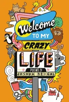 Welcome to My Crazy Life, Paperback/Joshua Seigal