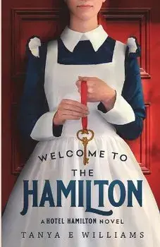 Welcome To The Hamilton: A Hotel Hamilton Novel, Paperback/Tanya E. Williams