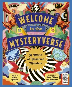 Welcome to the Mysteryverse. A World of Unsolved Wonders, Hardback/Clive Gifford