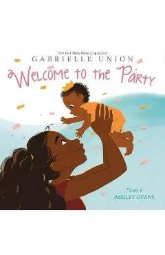 Welcome to the Party Board Book - Gabrielle Union