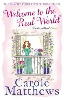 Welcome to the Real World, Paperback/Carole Matthews