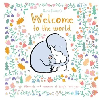 Welcome to the World. UK Edition, Hardback/Karin Akesson