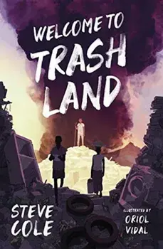 Welcome to Trashland, Paperback/Steve Cole