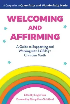 Welcoming and Affirming: A Guide to Supporting and Working with LGBTQ Christian Youth, Paperback/Leigh Finke