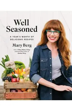 Well Seasoned: A Year's Worth of Delicious Recipes - Mary Berg