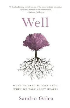 Well: What We Need to Talk about When We Talk about Health - Sandro Galea