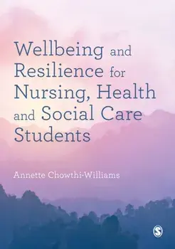 Wellbeing and Resilience for Nursing, Health and Social Care Students, Paperback/Annette Chowthi-Williams
