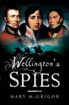 Wellington's Spies, Paperback/Mary McGrigor