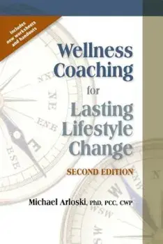 Wellness Coaching for Lasting Lifestyle Change, Paperback/Michael Arloski