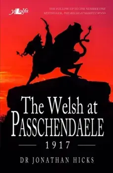 Welsh at Passchendaele 1917, The, Paperback/Jonathan Hicks