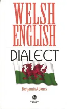 Welsh English Dialect. UK ed., Paperback/Benjamin A. Jones