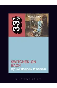Wendy Carlos's Switched-On Bach - Roshanak Kheshti